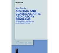 Sara Kaczko Archaic and Classical Attic Dedicatory Epigrams (Copertina rigida)