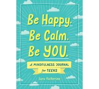 Sara Katherine Be Happy. Be Calm. Be YOU. (Tascabile)