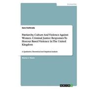 Sara Kathrada Patriarchy, Culture And Violence Against Women. Crimin (Tascabile)