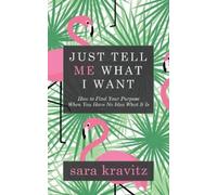 Sara Kravitz Just Tell Me What I Want (Tascabile)
