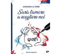 Sarà l’amore a scegliere noi