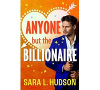 Sara L. Hudson Anyone But The Billionaire (Tascabile) Anyone But You Series