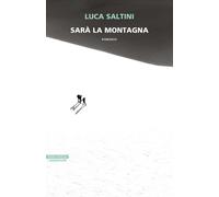 Sarà la montagna [Paperback] [Sep 27, 2024] Saltini, Luca