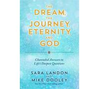 Sara Landon Mike Dooley The Dream, the Journey, Eternity, and God (Tascabile)