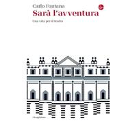 Sarà l'avventura. Una vita per il teatro