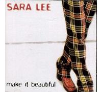 Sara Lee - Make It Beautiful