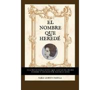 Sara Lemus Fabila El Nombre Que Heredé (Tascabile)