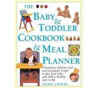 Sara Lewis The Baby & Toddler Cookbook & Meal Planner (Copertina rigida)