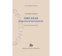 Sara Lilas. Romanzo di Montmartre - [Edizioni di Storia e Letteratura]