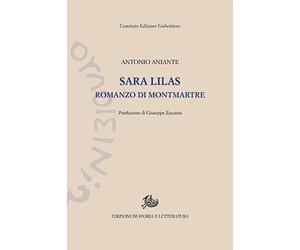 Sara Lilas. Romanzo di Montmartre - [Edizioni di Storia e Letteratura]