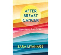 Sara Liyanage After Breast Cancer: A Recovery Handbook (Tascabile)