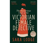 Sara Lodge The Mysterious Case of the Victorian Female Detective (Tascabile)