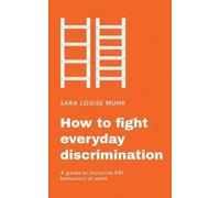 Sara Louise Muhr How to fight everyday discrimination (Tascabile)