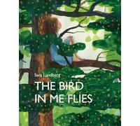Sara Lundberg The Bird in Me Flies (Copertina rigida)