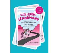 Cute Little Lenormand: Easy, Intuitive Fortune Telling With a 36 Card Lenormand Deck