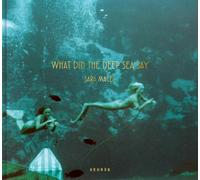 Sara Macel What Did the Deep Sea Say (Copertina rigida)