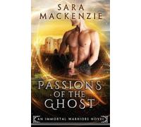 Sara MacKenzie Passions of the Ghost (Tascabile) Immortal Warriors