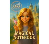 Sara Magic in Your Heart Magical Notebook: Enchanted Lined Journal for Creative Writing and Daily Notes