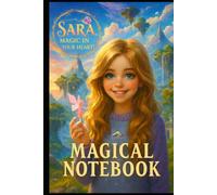 Sara Magic in Your Heart Magical Notebook: Lined Journal for Creative Writing, Imagination and Daily Notes