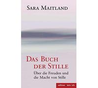 Sara Maitland K Das Buch der Stille: Über die Freuden und die (Copertina rigida)