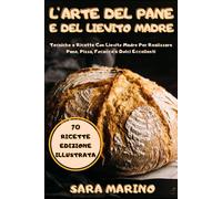 Sara Marino L'Arte del Pane e del Lievito Madre (Tascabile)