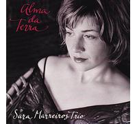 Sara Marreiros Trio - Alma da Terra Sara Marreiros Trio (Brand New CD)