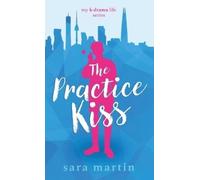 Sara Martin The Practice Kiss (Copertina rigida) My K-Drama Life