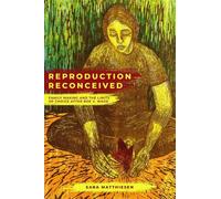 Sara Matthiesen Reproduction Reconceived (Tascabile)