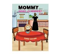 Sara Miller Mommy…What is Heaven? (Copertina rigida)