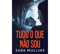 Sara Mullins Tudo O Que Não Sou (Copertina rigida)