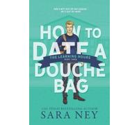 Sara Ney The Learning Hours (Tascabile) How to Date a Douchebag
