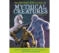 Sara Novak The Genius Kid's Guide to Mythical Creatures (Tascabile)