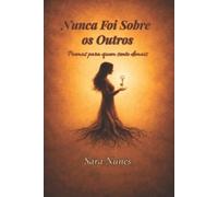 Sara Nunes Da Silva Nunca Foi Sobre os Outros (Tascabile)