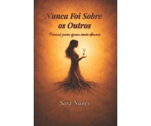 Sara Nunes Da Silva Nunca Foi Sobre os Outros (Tascabile)