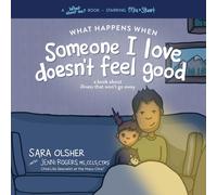 Sara Olsher Jen What Happens When Someone I Love Doesn't Feel Good: (Tascabile)