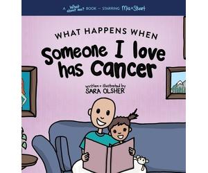 Sara Olsher Olsher, What Happens When Someone I Love Has Can (Copertina rigida)