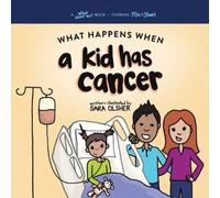 Sara Olsher What Happens When a Kid Has Cancer (Tascabile)