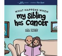 Sara Olsher What Happens When My Sibling Has Cancer (Copertina rigida)