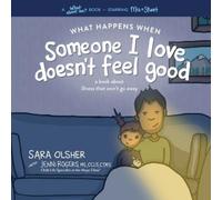 Sara Olsher What Happens When Someone I Love Doesn't Feel Good (Tascabile)