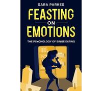 Sara Parkes Feasting on Emotions (Tascabile)