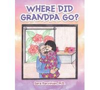 Sara Parvinian Where Did Grandpa Go? (Tascabile)