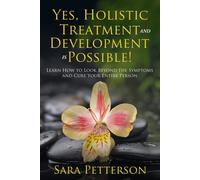 Sara Petterson Yes, Holistic Treatment and Development is Possible: (Tascabile)