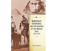 Winston S. Churchill and the Shaping of the Middle East, 1919-1922 (Tascabile)