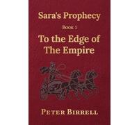 Sara’s Prophecy Book 1: To the Edge of the Empire