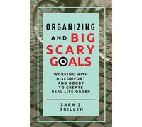 Sara S Skillen Organizing and Big Scary Goals (Tascabile)