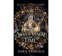 Sara Samuels Sweet Venom of Time (Tascabile) Blade of Shadows