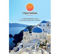 Operation Relocation: A comprehensive guided workbook for planning your first or next move to a new country