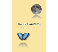 MoonSoulChild: The Journey Through My Heart