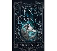 Sara Snow Luna Rising Complete Series Anniversary Edition (Copertina rigida)