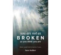 Sara Stalker You Are Not As Broken As You Think You Are (Tascabile)